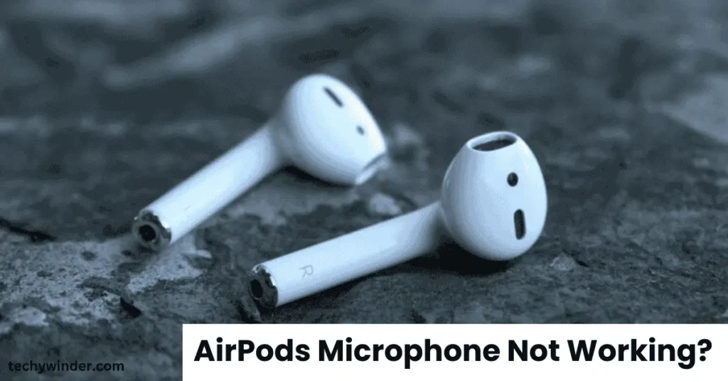 AirPods Microphone Not Working