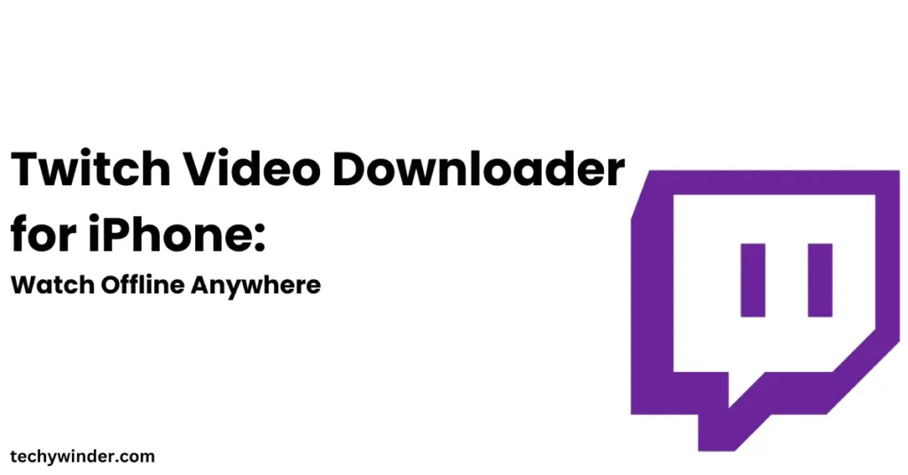 Twitch Video Downloader for iPhone