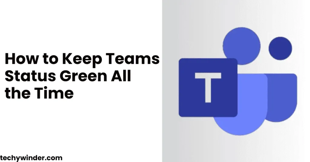 How to Keep Teams Status Green All the Time