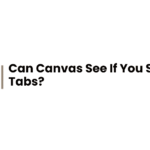 Can Canvas See If You Switch Tabs