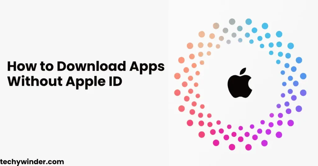 How to Download Apps Without Apple ID –