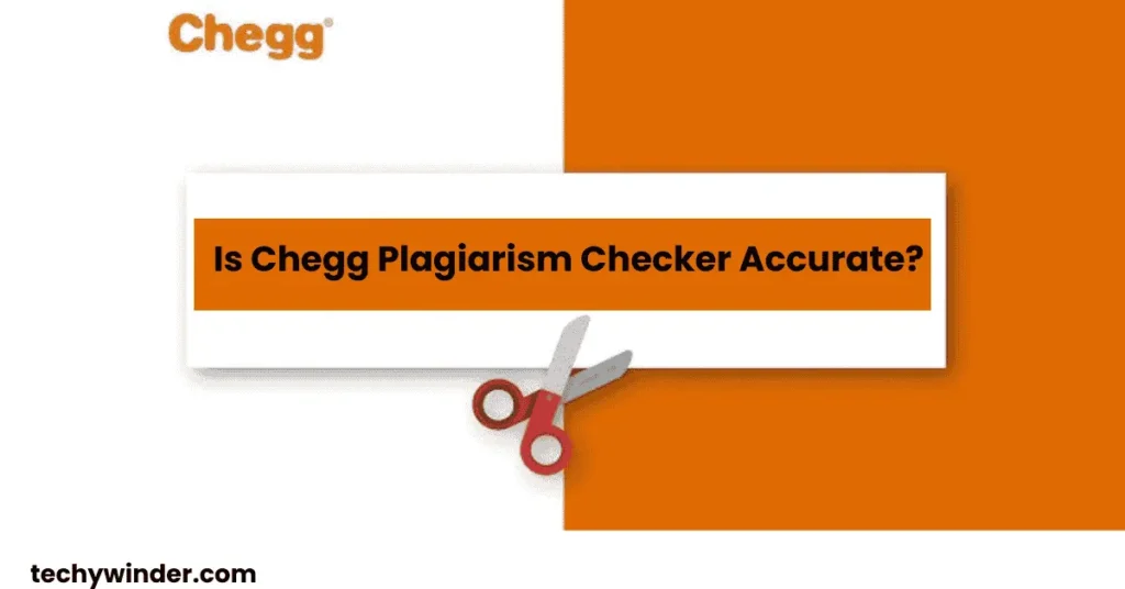 Is Chegg Plagiarism Checker Accurate