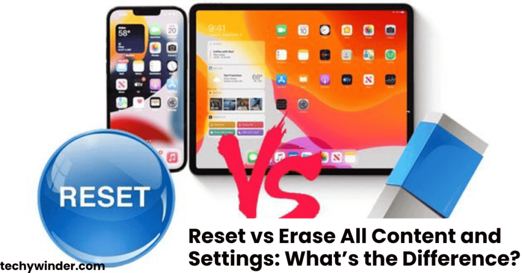 Reset vs Erase All Content and Settings What’s the Difference