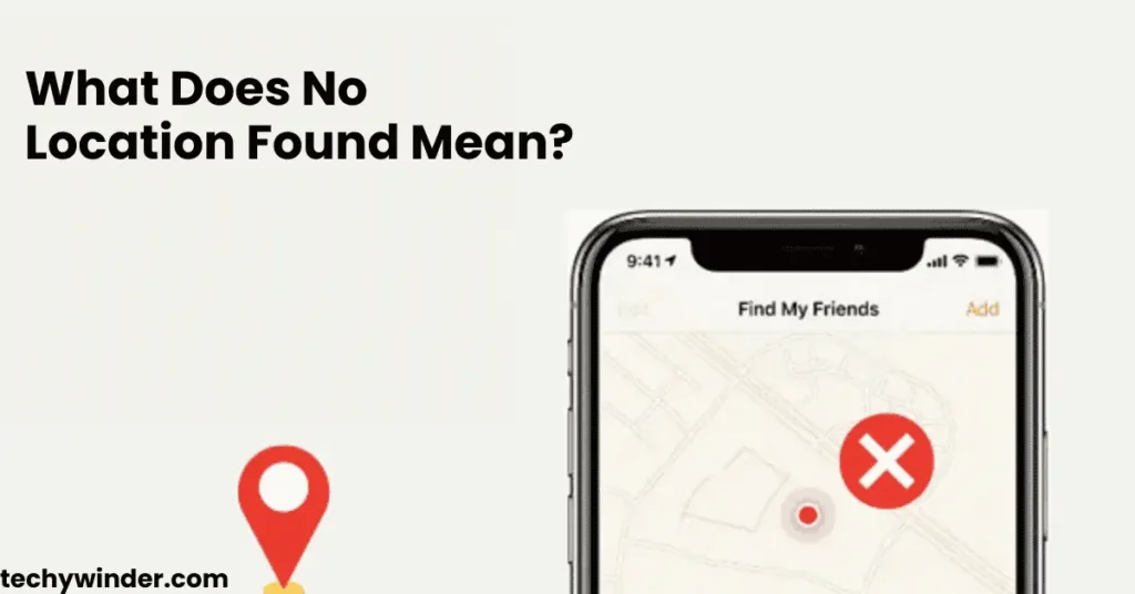 What Does No Location Found Mean