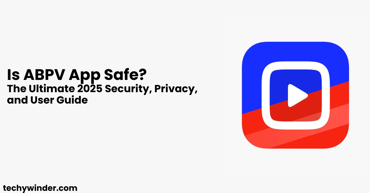 Is ABPV App Safe The Ultimate 2025 Security, Privacy, and User Guide